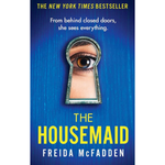 The Housemaid: An absolutely addictive psychological thriller with a jaw-dropping twist (The housem