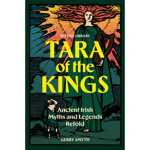 Tara of the Kings: Ancient Irish Myths and Legends Retold