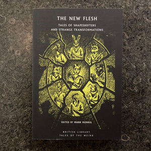 The New Flesh: Tales of Shapeshifters and Strange Transformers