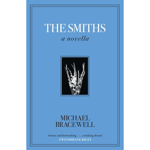 The Smiths: A Novella
by Michael Bracewell (Author)  Format: Hardcover