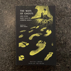 The Ways of Ghosts And Other Dark Tales by Ambrose Bierce