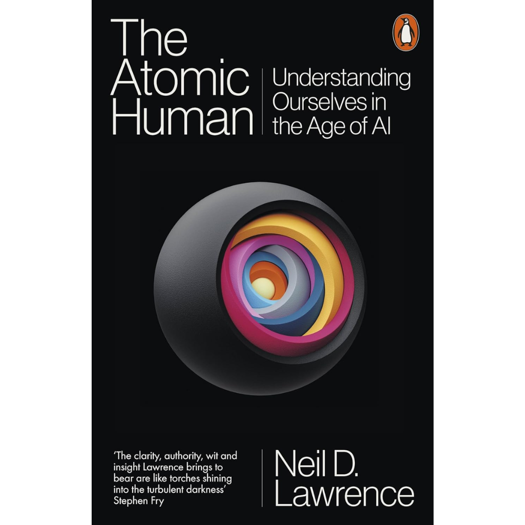 The Atomic Human: Understanding Ourselves in the Age of AI (Paperback)