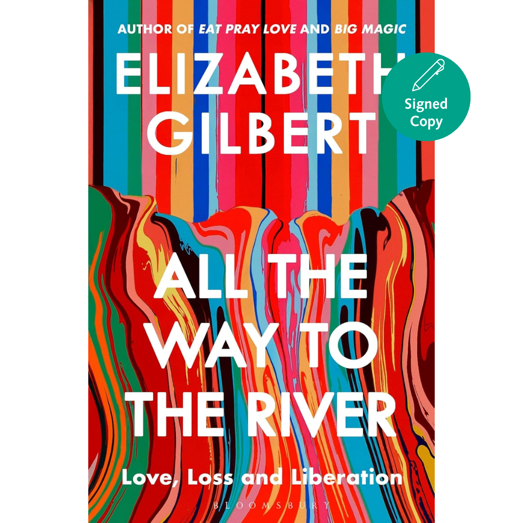 Book cover of 'All the Way to the River' by Elizabeth Gilbert with colorful design and author's name.