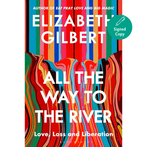 Book cover of 'All the Way to the River' by Elizabeth Gilbert with colorful design and author's name.