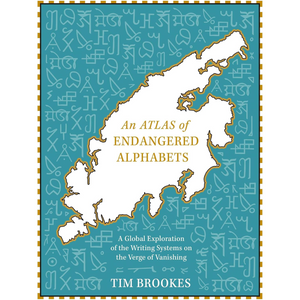 An Atlas of Endangered Alphabets: Writing Systems on the Verge of Vanishing (Hardback)