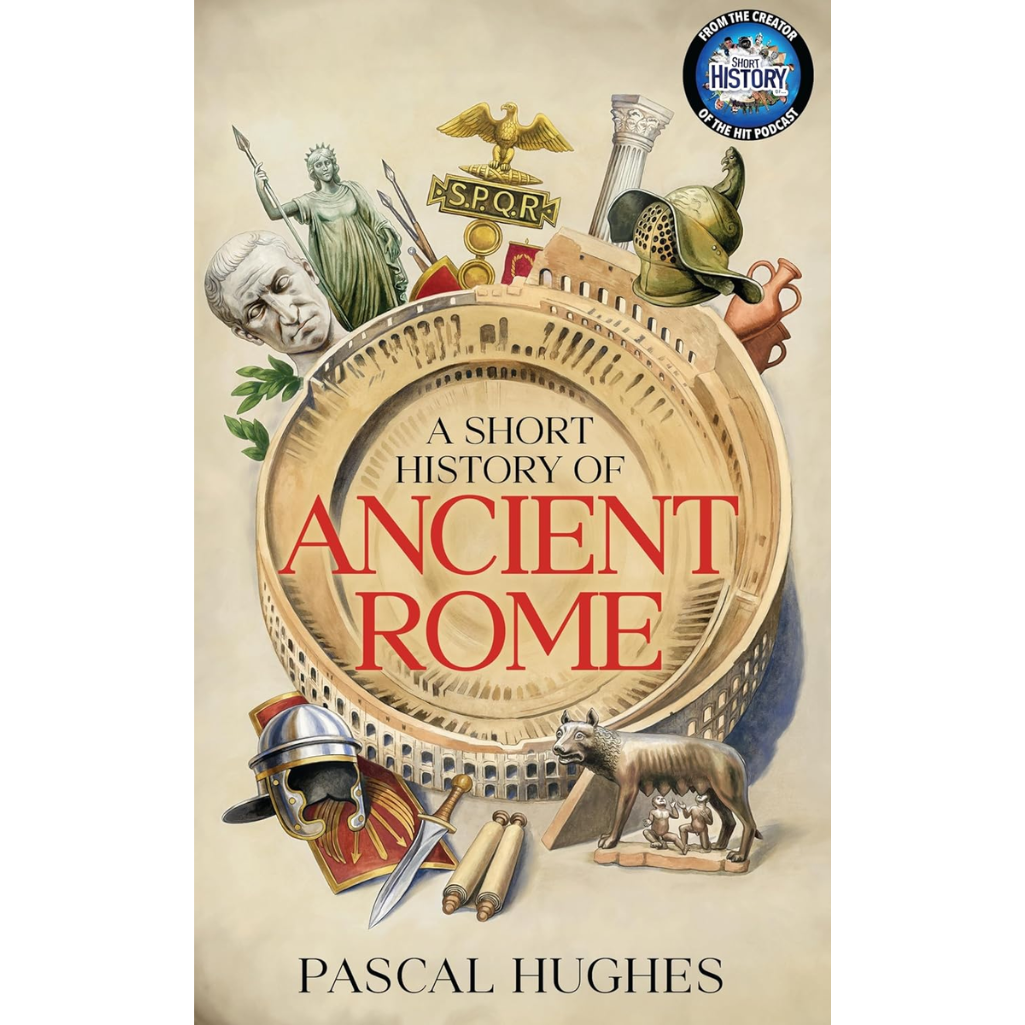 Book cover of 'A Short History of Ancient Rome' by Pascal Hughes with Roman-themed illustrations.