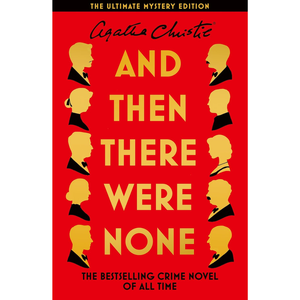 
And Then There Were None: The Ultimate Mystery Edition (Hardback)
Agatha Christie (author)