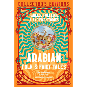 Arabian Folk & Fairy Tales: Fables, Folkore & Ancient Stories