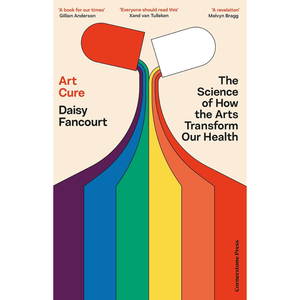 Book cover of 'Art Cure' by Daisy Fancourt with colorful design and text on a beige background