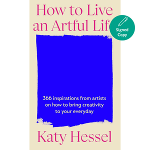 Book cover of 'How to Live an Artful Life' by Katy Hessel with a blue square and 'Signed Copy' label.