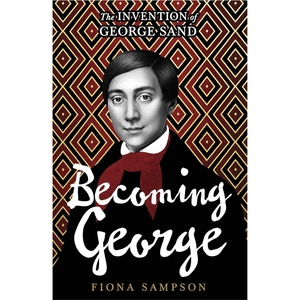 Becoming George: The Invention of George Sand Hardcover – 19 Feb. 2026
by Fiona Sampson (Author)
