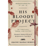 Book cover of 'His Bloody Project' by Graeme Macrae Burnett with text and red stains.