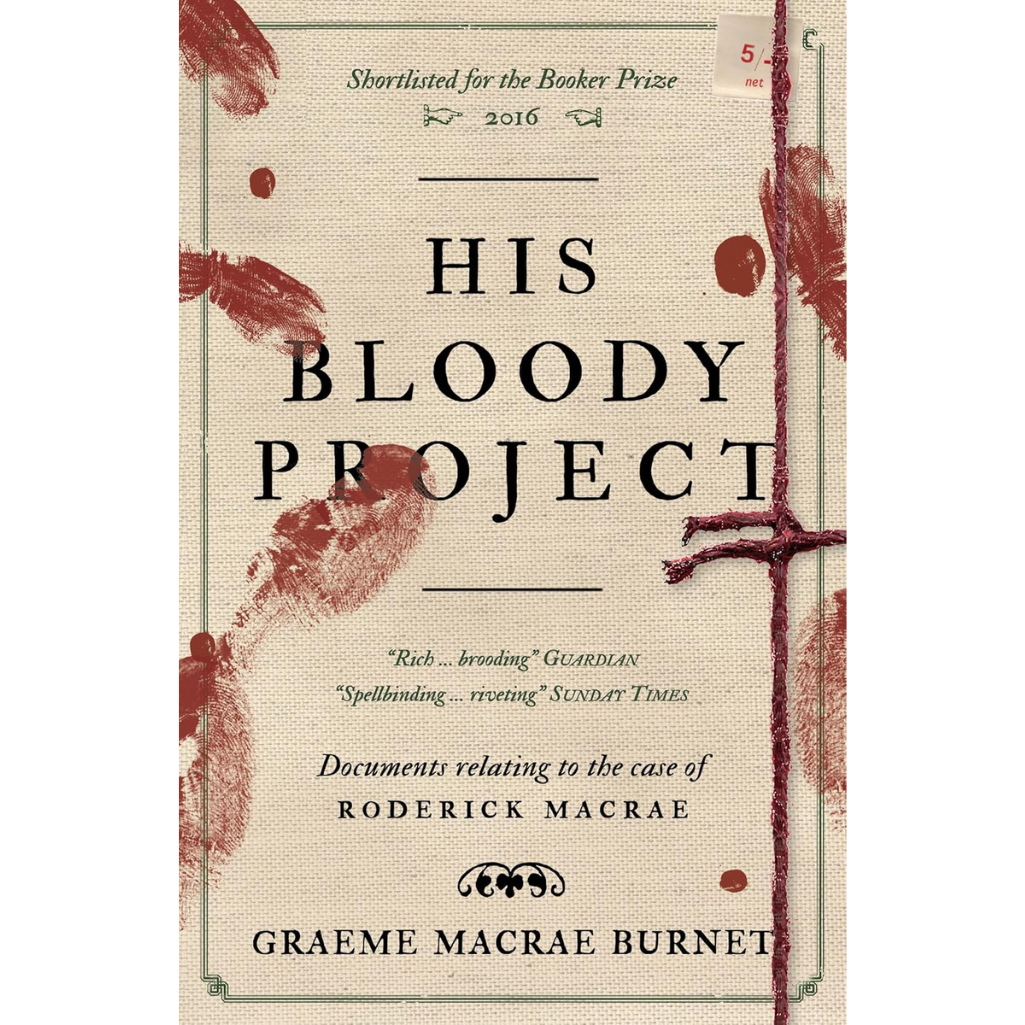 Book cover of 'His Bloody Project' by Graeme Macrae Burnett with text and red stains.