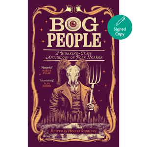 Bog People: A Working Class Anthology of Folk Horror (Signed Edition)