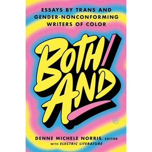 Both/And: Essays by Trans and Gender-Nonconforming Writers of Color