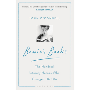 Bowie's Books: The Hundred Literary Heroes Who Changed His Life (Paperback)