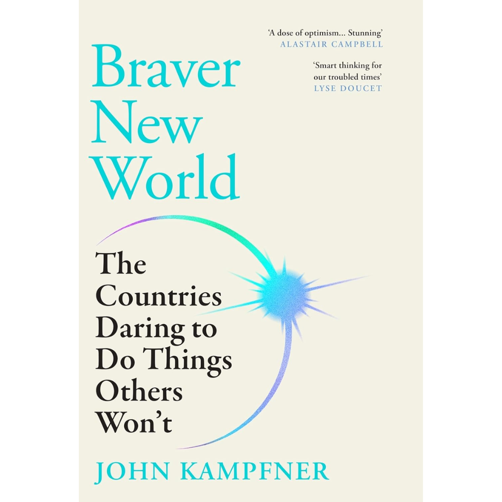 Braver New World: 'A stunning dose of optimism' Alastair Campbell Hardcover – 16 April 2026
by John Kampfner (Author)