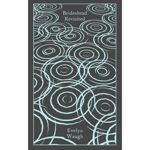 Brideshead Revisited: The Sacred and Profane Memories of Captain Charles Ryder - Penguin Clothbound Classics (Hardback)