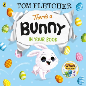 Book cover of 'There's a Bunny in Your Book' by Tom Fletcher with a cartoon bunny and Easter eggs on a blue background.