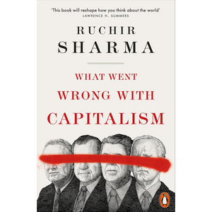 Book cover of 'What Went Wrong with Capitalism' by Ruchir Sharma with black and white illustrations of men and a red line.
