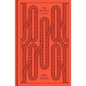 My Brilliant Career - Penguin Clothbound Classics (Hardback)