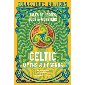 Celtic Myths & Legends: Tales of Heroes, Myths & Monsters - Flame Tree Collector's Editions (Hardback)
