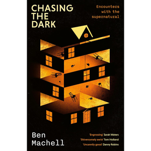 Book cover of 'Chasing the Dark' by Ben Machell with a house illustration and text on a black background.