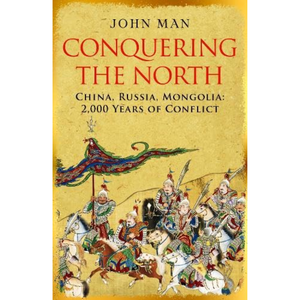 
Conquering the North: China, Russia, Mongolia: 2,000 Years of Conflict (Hardback)