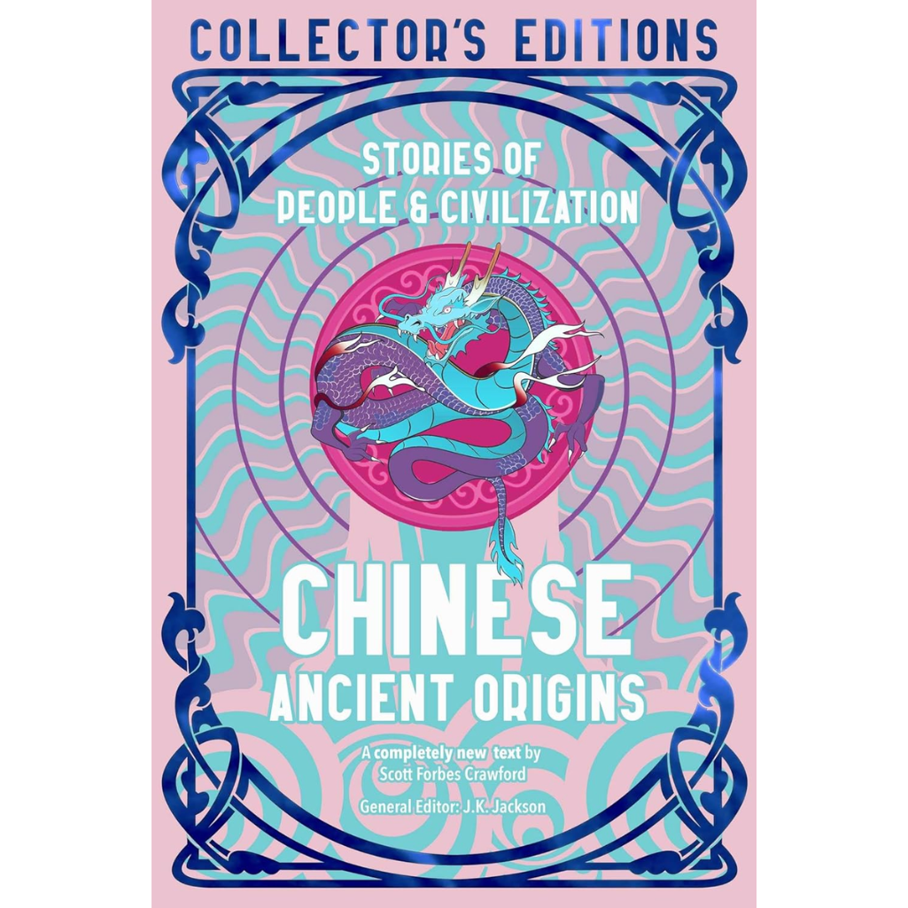 Chinese Ancient Origins: Stories Of People & Civilization (Flame Tree Collector's Editions) Hardcover – 6 Jan. 2026
by Scott Forbes Crawford (Author), J.K. Jackson (Editor), Professor Yijie Zhuang (Foreword)