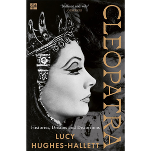 Book cover of 'Cleopatra' by Lucy Hughes-Hallett with a black and white portrait of a woman wearing a crown.