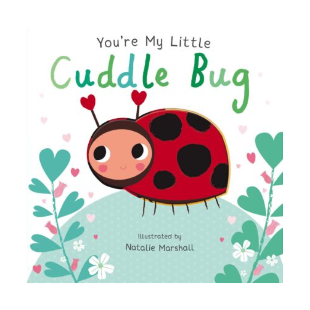 You're My Little Cuddle Bug
You're My Little

Author: Nicola Edwards, Illustrator: Natalie Marshall