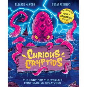 Curious Cryptids: Fact or fiction? You decide! With 7 monstrous pop-ups (Hardback)