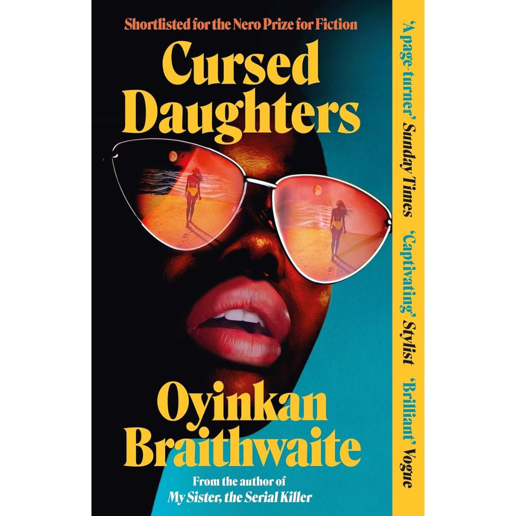 Cursed Daughters: The CAPTIVATING bestselling page-turner, from the author of My Sister, the Serial Killer
by Oyinkan Braithwaite (Author)  Format: Paperback