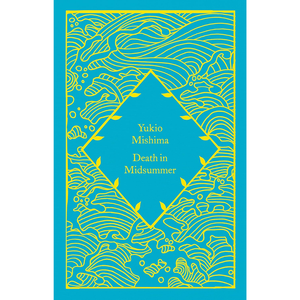 Death in Midsummer: Yukio Mishima (Little Clothbound Classics) Hardcover – 25 May 2023
by Yukio Mishima (Author)