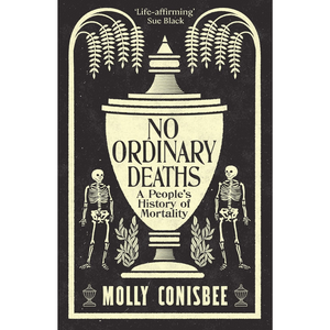 No Ordinary Deaths: A People's History of Mortality (Hardback)