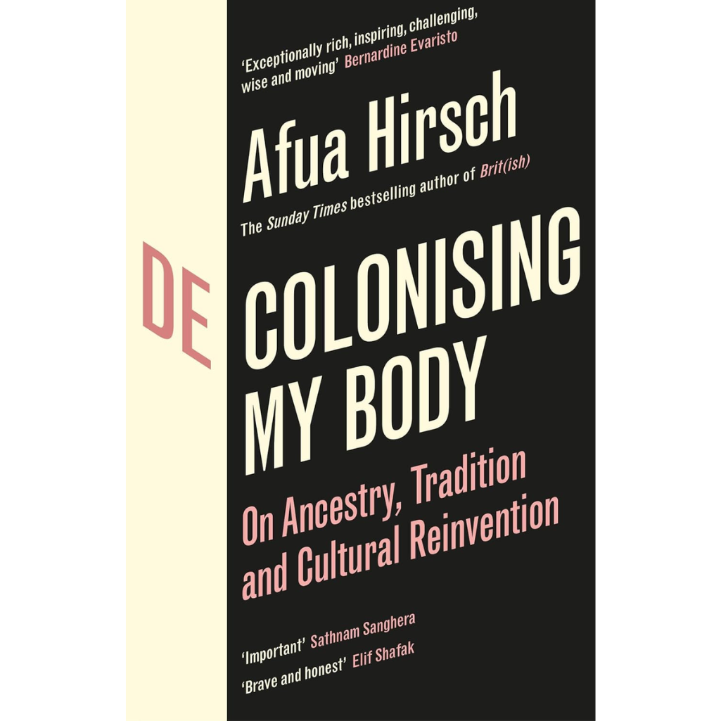Decolonising My Body: On Ancestry, Tradition and Cultural Reinvention Paperback – 5 Feb. 2026
by Afua Hirsch (Author)