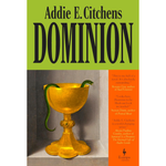 Book cover of 'Dominion' by Addie E. Citchens with a yellow goblet and green snake on a green and orange background.