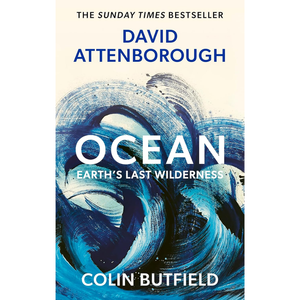 Ocean: Earth's Last Wilderness - THE LANDMARK NEW BOOK BY DAVID ATTENBOROUGH
by Sir David Attenborough (Author), Colin Butfield (Author)  Format: Paperback