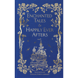 Enchanted Tales & Happily Ever Afters - Macmillan Collector's Library (Hardback)