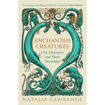 Enchanted Creatures: Our Monsters and Their Meanings (Paperback)
Natalie Lawrence (author)
