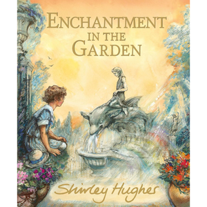 Enchantment in the Garden (Hardback)
Shirley Hughes (author,illustrator)