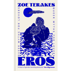 Eros: Queer Myths for Lovers
by Zoe Terakes (Author)  Format: Hardcover