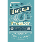 Book cover of 'Useless Etymology' with decorative text and illustrations on a teal background
