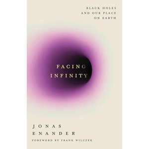 
Facing Infinity: Black Holes and Our Place on Earth (Hardback)