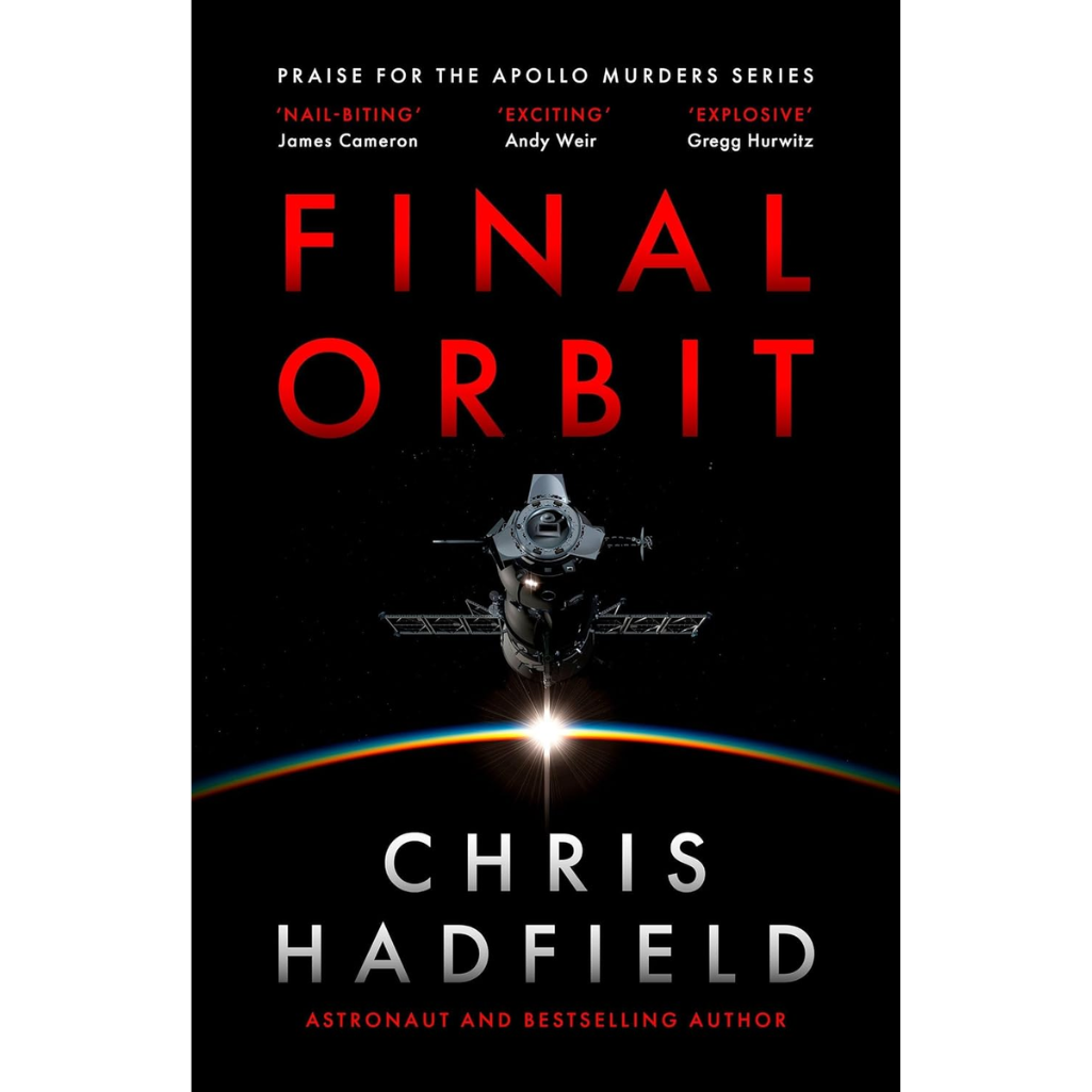 Final Orbit: an action-packed space thriller from astronaut and bestselling author Chris Hadfield (The Apollo Murders Series) Paperback – 3 Sept. 2026
by Chris Hadfield (Author)