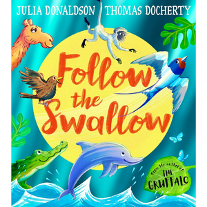 Follow the Swallow: A brilliantly funny illustrated children’s picture book about friendship from the author of The Gruffalo, perfect for ages 3 to 7
by Julia Donaldson (Author), Thomas Docherty (Illustrator)  Format: Paperback