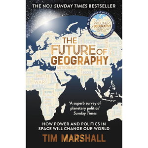 The Future of Geography: How Power and Politics in Space Will Change Our World – THE NO.1 SUNDAY TIMES BESTSELLER* (Tim Marshall on Geopolitics) Paperback – 1 Oct. 2023
by Tim Marshall (Author)