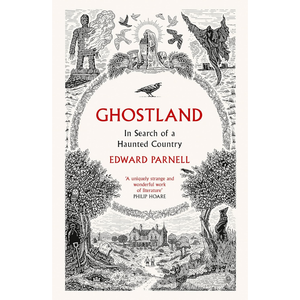 Book cover of 'Ghostland: In Search of a Haunted Country' by Edward Parnell with black and white illustrations.