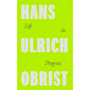 Book cover with 'HANS Life in ULRICH Progress OBRIST' on a green background