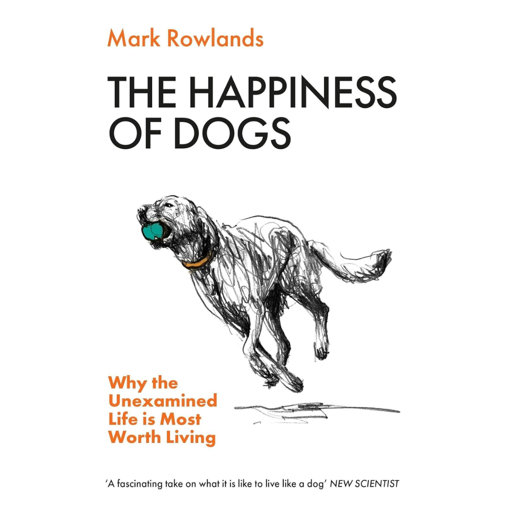Book cover of 'The Happiness of Dogs' by Mark Rowlands with a dog illustration and text.
